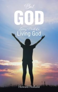 But God : Living Proof of a Living God