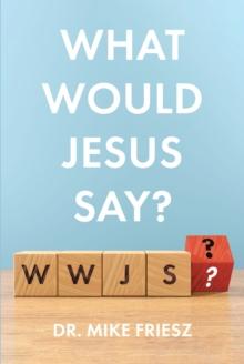 What Would Jesus Say?