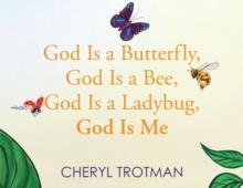 God is a Butterfly, God is a Bee, God is a Ladybug, God is Me