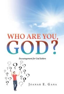 Who Are You, God? : Encouragement for God Seekers