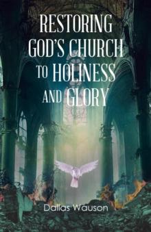 Restoring God's Church to Holiness and Glory