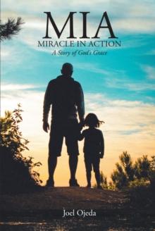 MIA: Miracle in Action : A Story of God's Grace