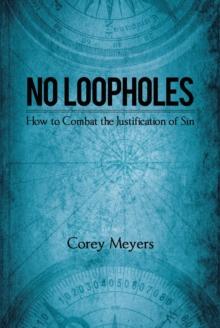 No Loopholes : How to Combat the Justification of Sin