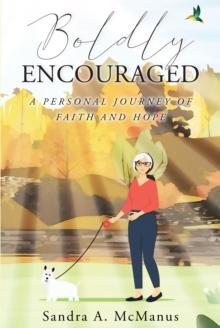 Boldly Encouraged : A Personal Journey of Faith and Hope