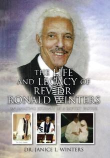 The Life and Legacy of Rev. Dr. Ronald Winters : An Amazing Journey of a Baptist Pastor