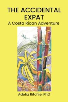 The Accidental Expat : A Costa Rican Adventure