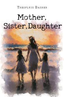 Mother, Sister, Daughter