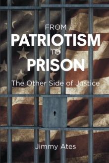 From Patriotism To Prison : The Other Side of Justice