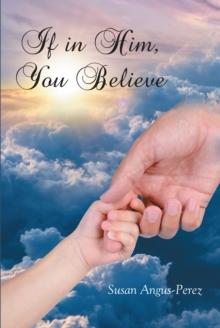 If in Him, You Believe