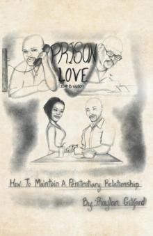 Prison Love : How To Maintain A Penitentiary Relationship