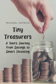 Tiny Treasures A Teen's Journey from Savings to Smart Investing