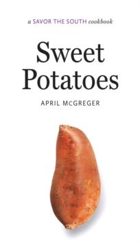 Sweet Potatoes : a Savor the South cookbook