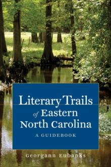 Literary Trails of Eastern North Carolina : A Guidebook