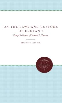 On the Laws and Customs of England : Essays in Honor of Samuel E. Thorne