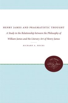 Henry James and Pragmatistic Thought : A Study in the Relationship between the Philosophy of William James and the Literary Art of Henry James