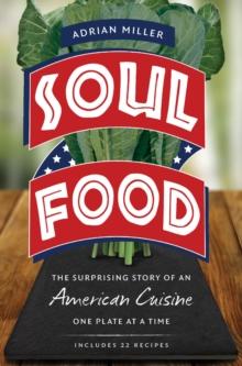 Soul Food : The Surprising Story of an American Cuisine, One Plate at a Time