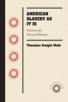 American Slavery As It Is : Testimony of a Thousand Witnesses