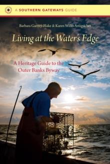 Living at the Water's Edge : A Heritage Guide to the Outer Banks Byway