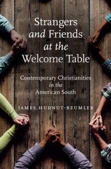 Strangers and Friends at the Welcome Table : Contemporary Christianities in the American South