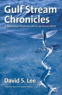 Gulf Stream Chronicles : A Naturalist Explores Life in an Ocean River