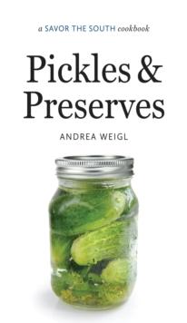 Pickles and Preserves : a Savor the South cookbook