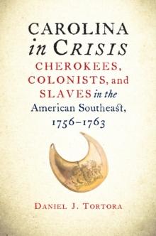 Carolina in Crisis : Cherokees, Colonists, and Slaves in the American Southeast, 1756-1763