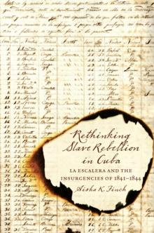 Rethinking Slave Rebellion in Cuba : La Escalera and the Insurgencies of 1841-1844