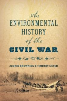 An Environmental History of the Civil War