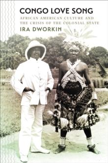 Congo Love Song : African American Culture and the Crisis of the Colonial State