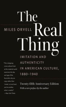 The Real Thing : Imitation and Authenticity in American Culture, 1880-1940