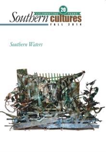 Southern Cultures: Southern Waters Issue : Volume 20: Number 3 - Fall 2014 Issue