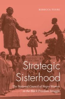 Strategic Sisterhood : The National Council of Negro Women in the Black Freedom Struggle