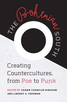 The Bohemian South : Creating Countercultures, from Poe to Punk