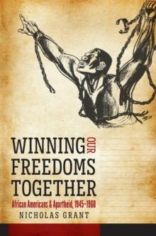 Winning Our Freedoms Together : African Americans and Apartheid, 1945-1960