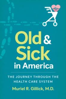 Old and Sick in America : The Journey through the Health Care System