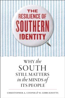 The Resilience of Southern Identity : Why the South Still Matters in the Minds of Its People