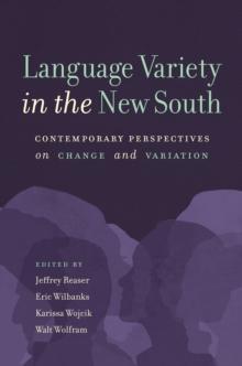 Language Variety in the New South : Contemporary Perspectives on Change and Variation