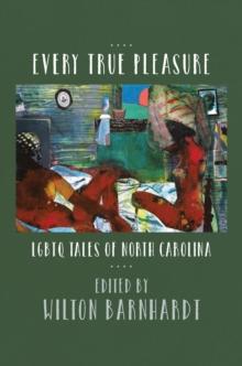 Every True Pleasure : LGBTQ Tales of North Carolina