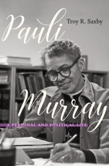 Pauli Murray : A Personal and Political Life