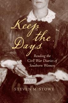 Keep the Days : Reading the Civil War Diaries of Southern Women