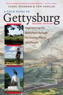 A Field Guide to Gettysburg, Second Edition Expanded Ebook : Experiencing the Battlefield through Its History, Places, and People