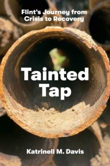 Tainted Tap : Flint's Journey from Crisis to Recovery