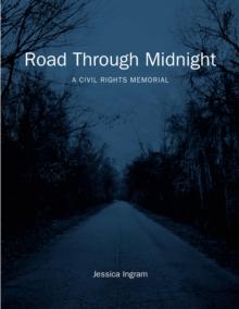 Road Through Midnight : A Civil Rights Memorial