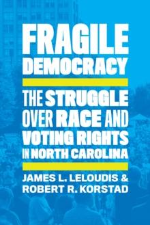 Fragile Democracy : The Struggle over Race and Voting Rights in North Carolina