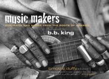 Music Makers : Portraits and Songs from the Roots of America