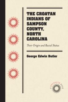 The Croatan Indians of Sampson County, North Carolina : Their Origin and Racial Status