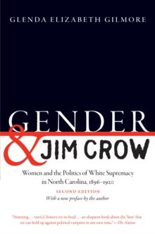 Gender and Jim Crow, Second Edition : Women and the Politics of White Supremacy in North Carolina, 1896-1920