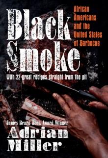 Black Smoke : African Americans and the United States of Barbecue