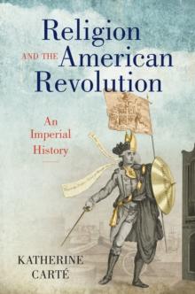 Religion and the American Revolution : An Imperial History