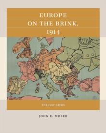 Europe on the Brink, 1914 : The July Crisis